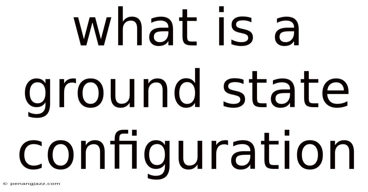 What Is A Ground State Configuration