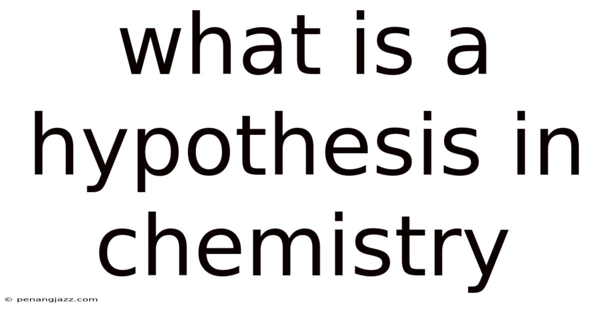 What Is A Hypothesis In Chemistry
