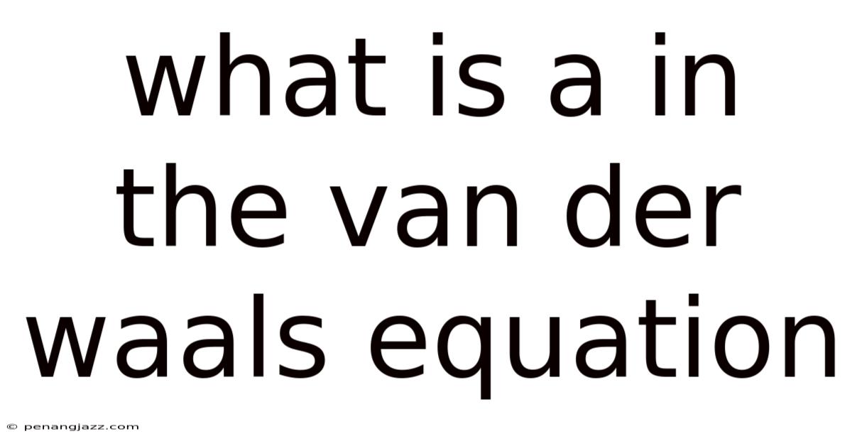 What Is A In The Van Der Waals Equation