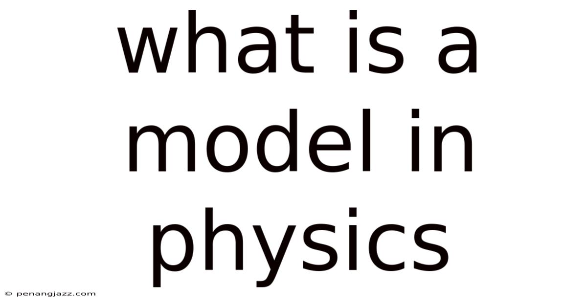 What Is A Model In Physics