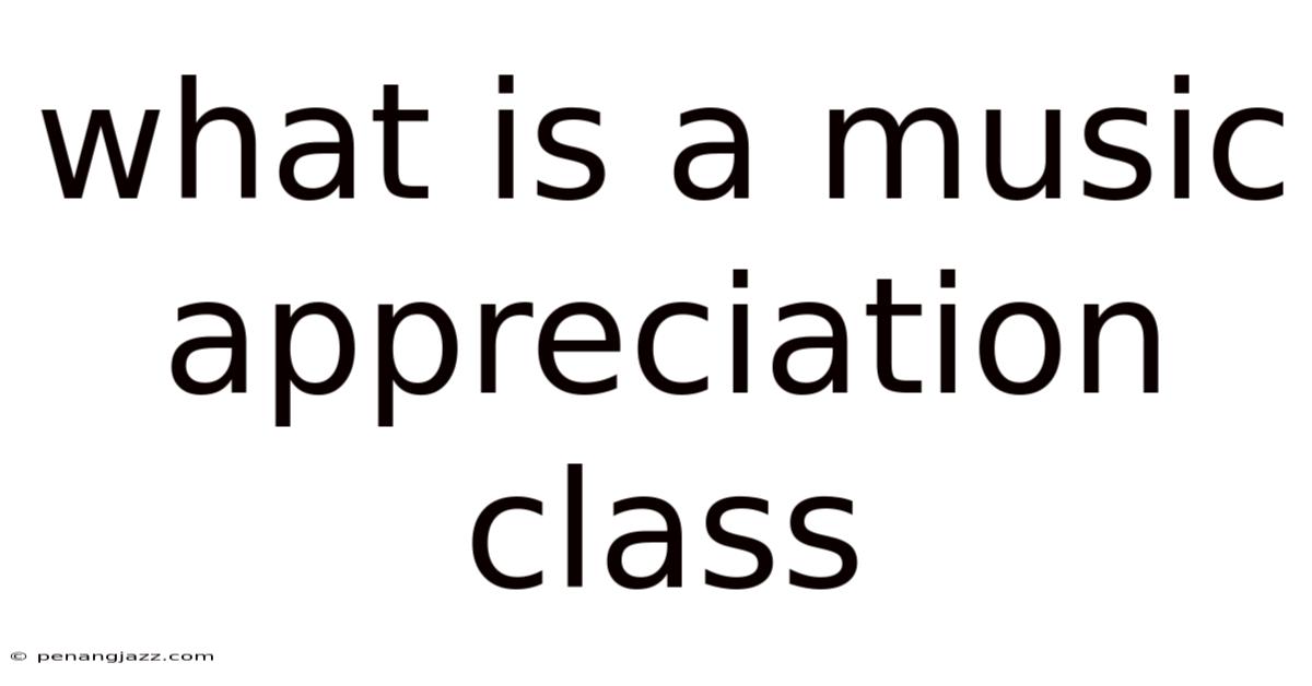 What Is A Music Appreciation Class