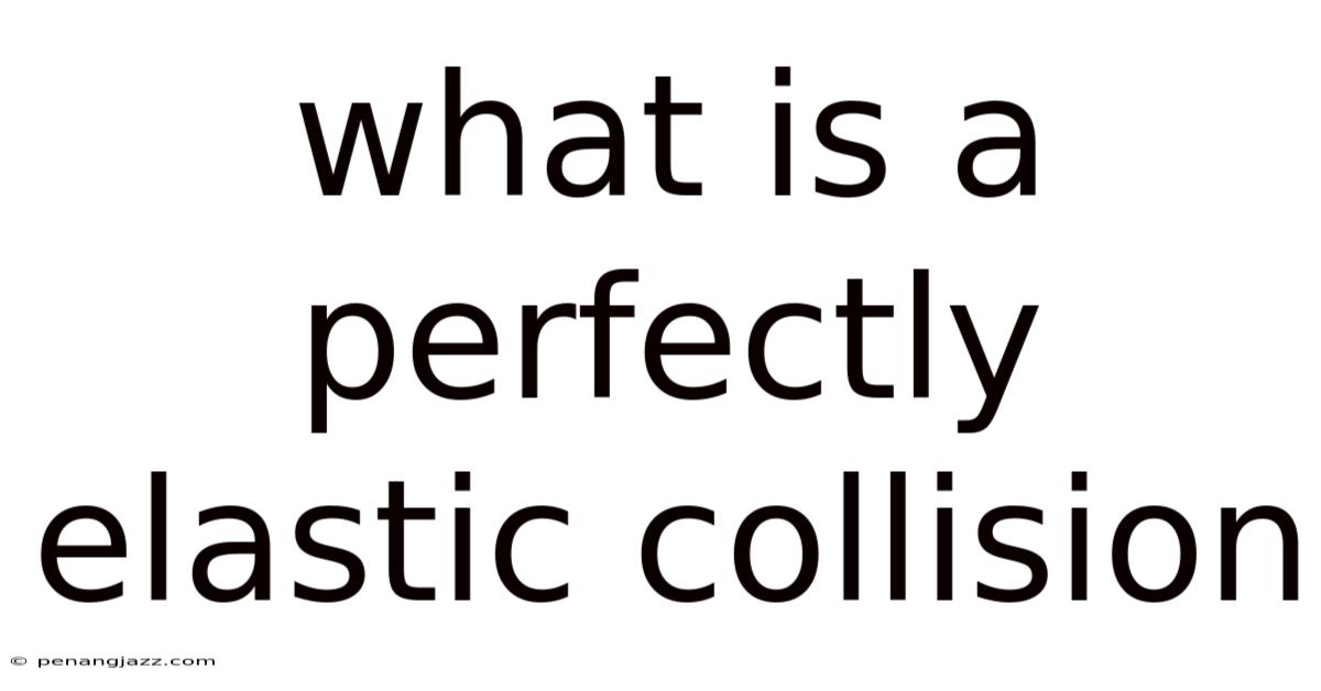 What Is A Perfectly Elastic Collision