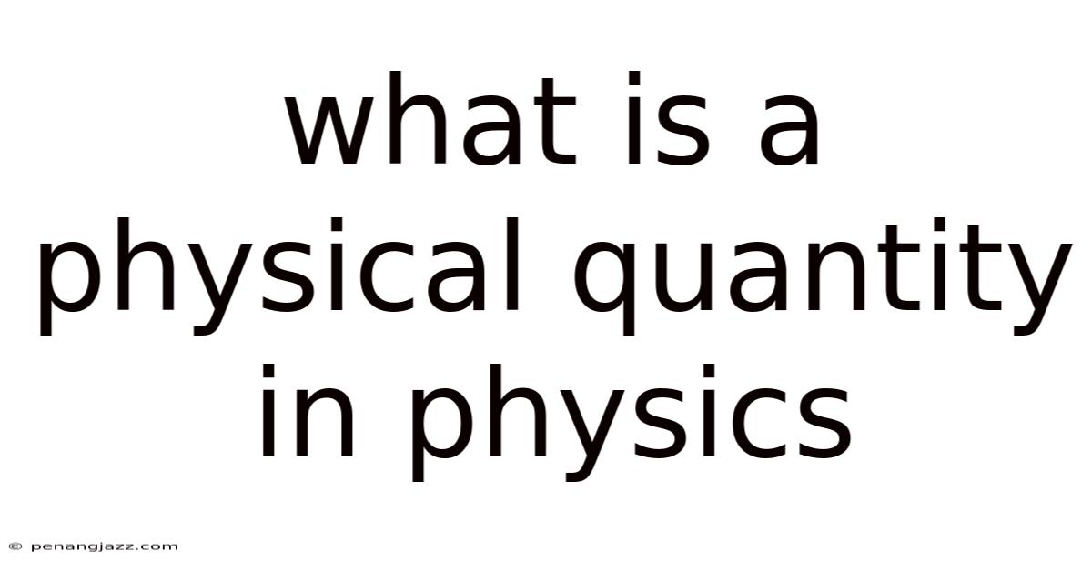 What Is A Physical Quantity In Physics