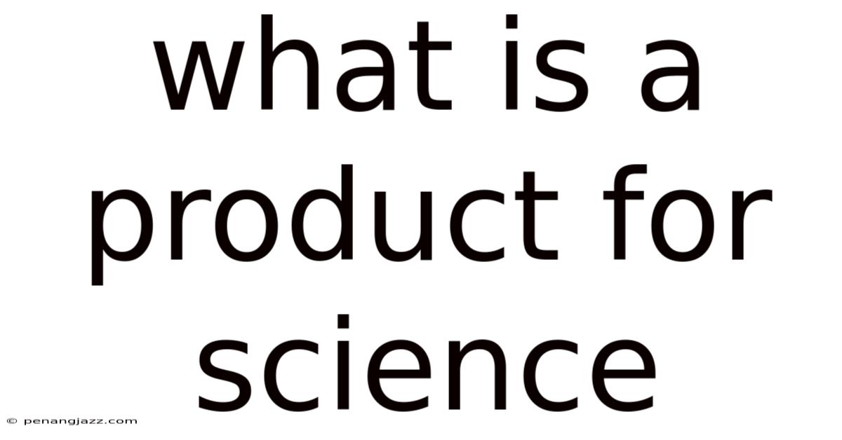 What Is A Product For Science