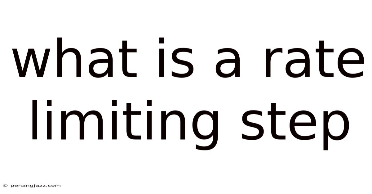 What Is A Rate Limiting Step