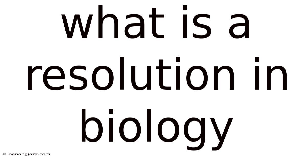 What Is A Resolution In Biology