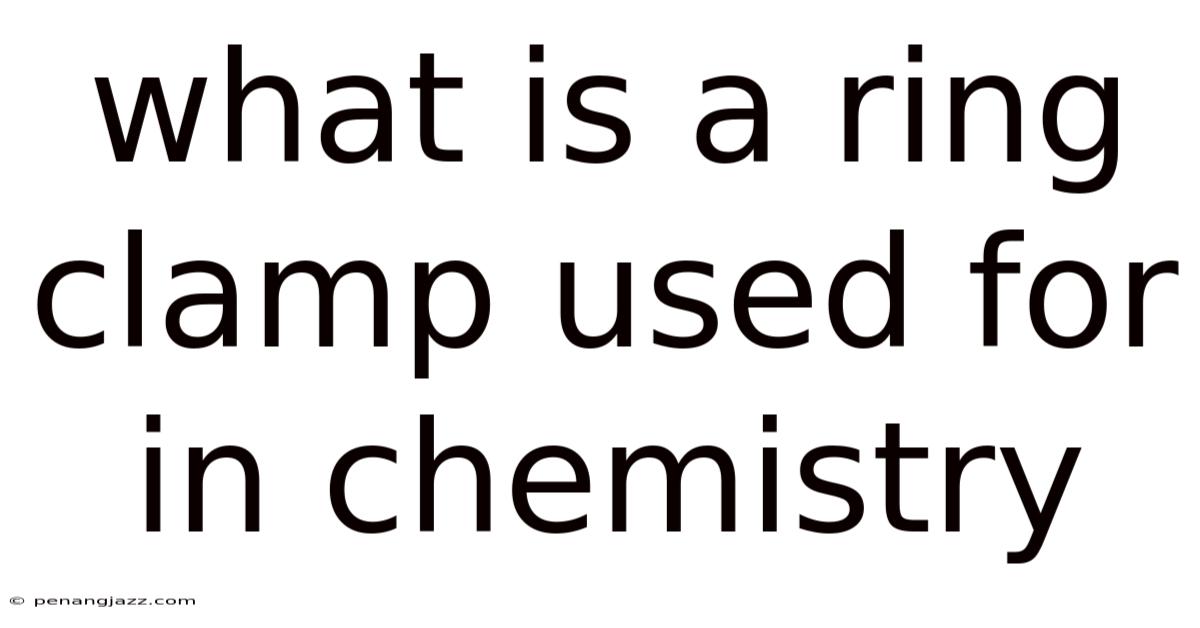 What Is A Ring Clamp Used For In Chemistry