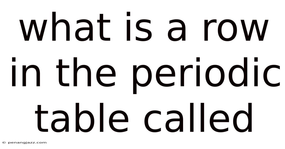 What Is A Row In The Periodic Table Called