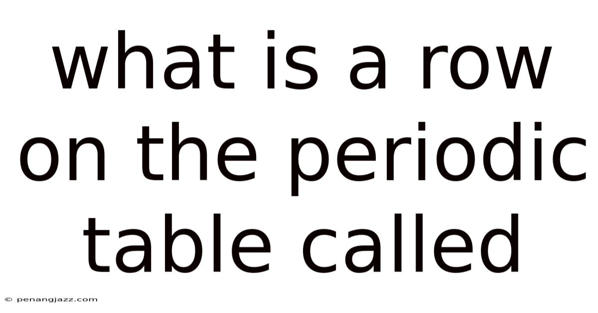 What Is A Row On The Periodic Table Called