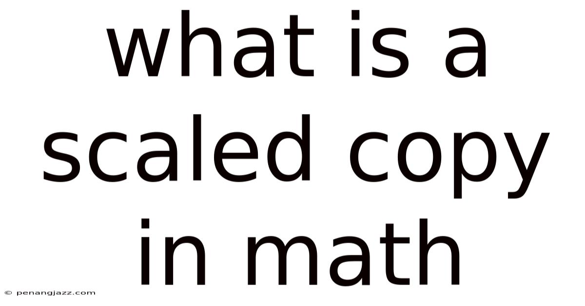 What Is A Scaled Copy In Math