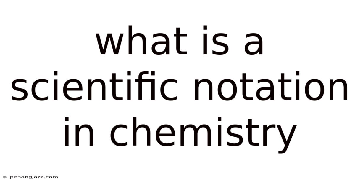 What Is A Scientific Notation In Chemistry