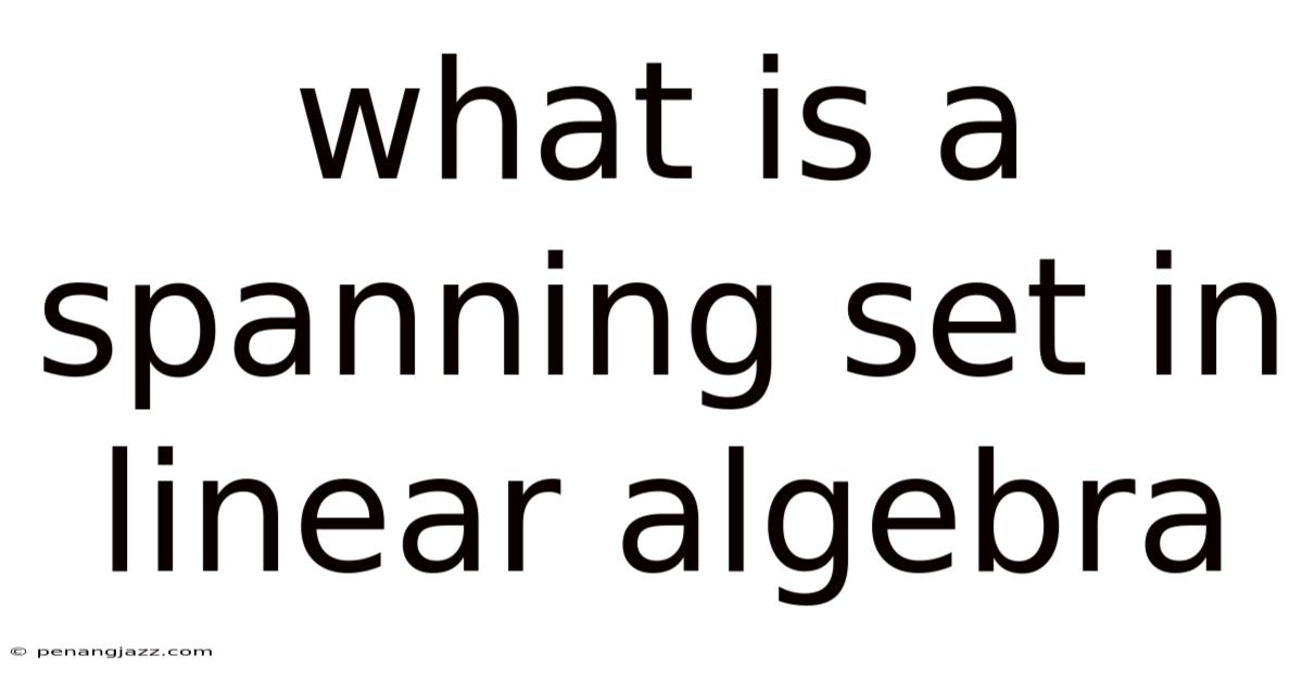 What Is A Spanning Set In Linear Algebra