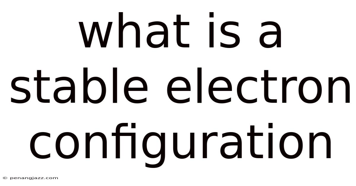 What Is A Stable Electron Configuration