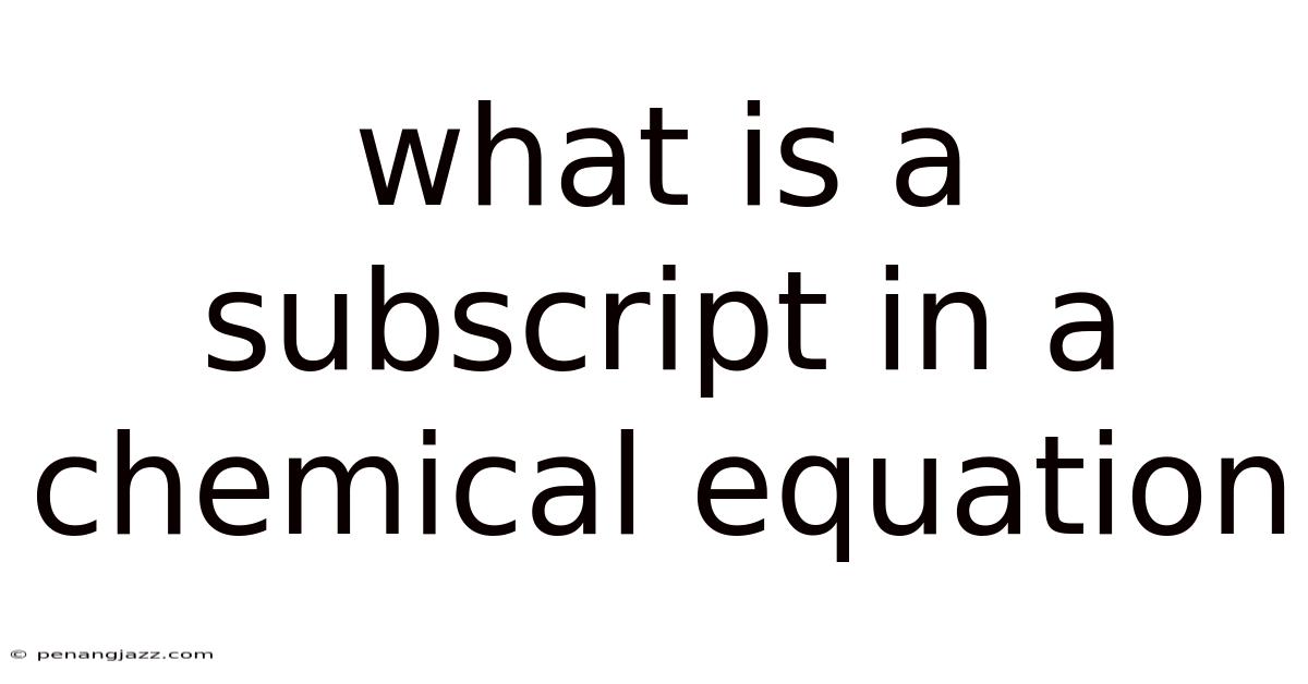 What Is A Subscript In A Chemical Equation