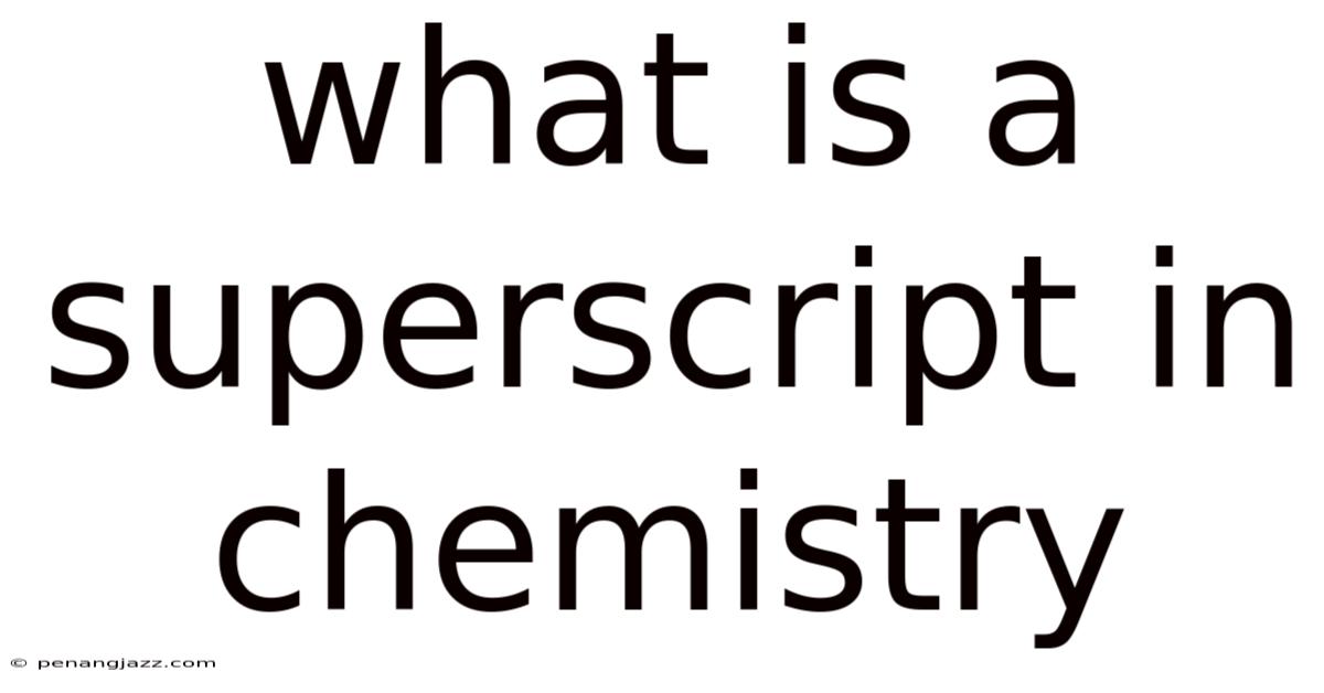 What Is A Superscript In Chemistry