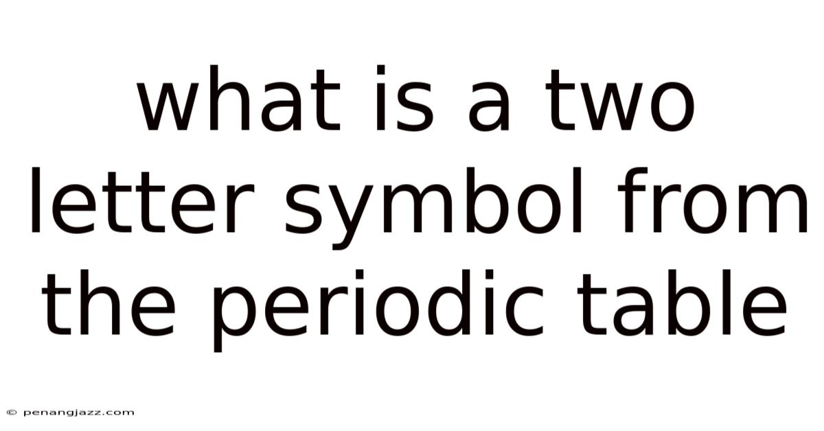 What Is A Two Letter Symbol From The Periodic Table