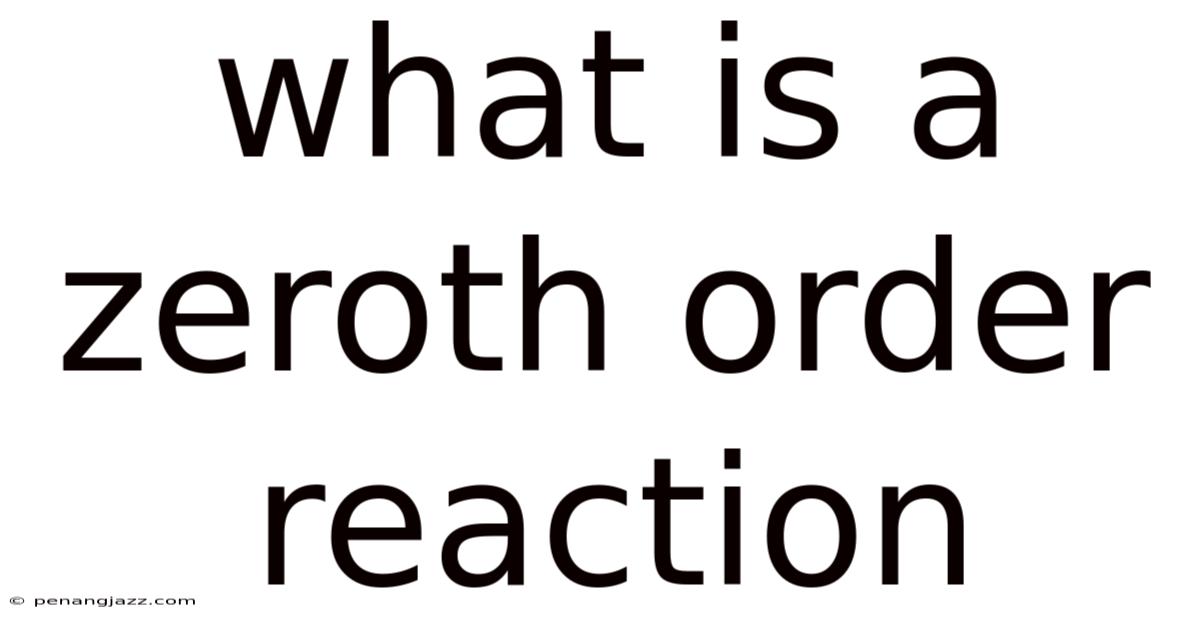 What Is A Zeroth Order Reaction