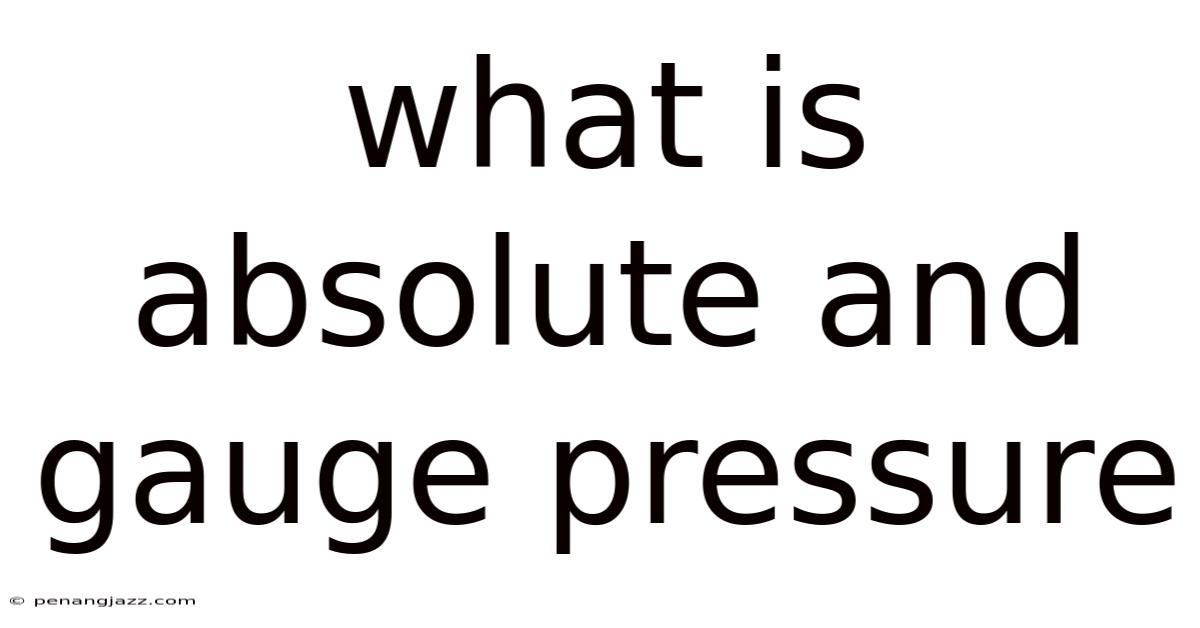 What Is Absolute And Gauge Pressure