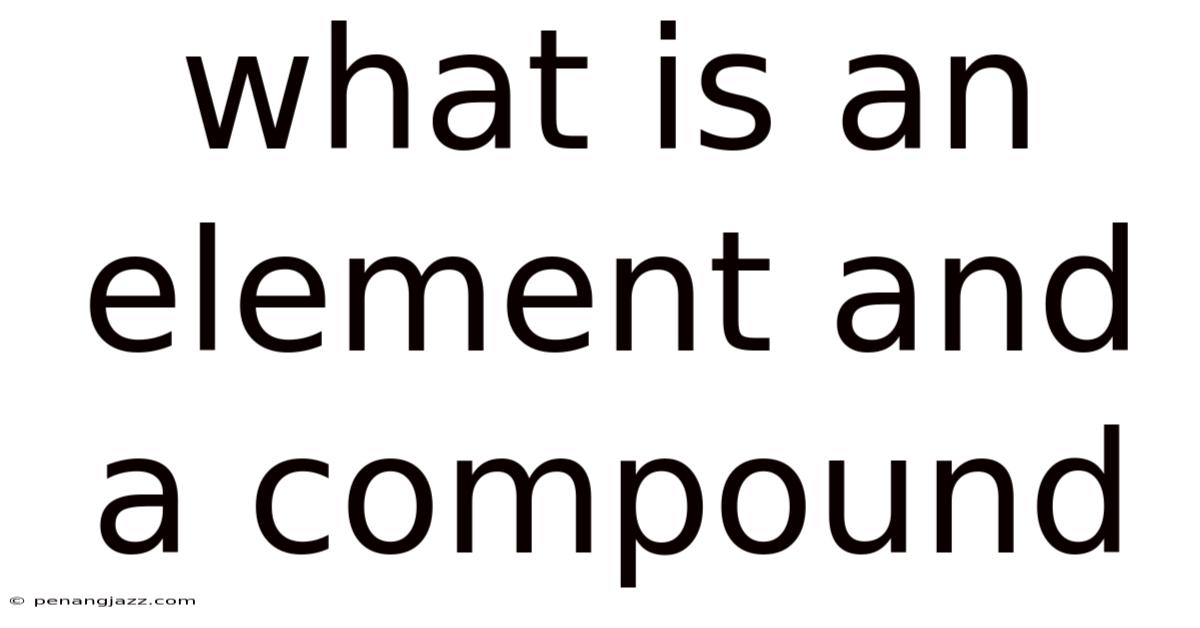 What Is An Element And A Compound