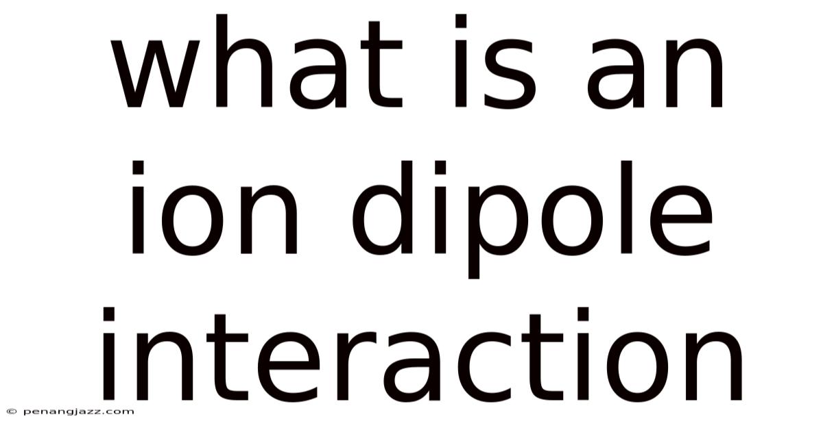 What Is An Ion Dipole Interaction