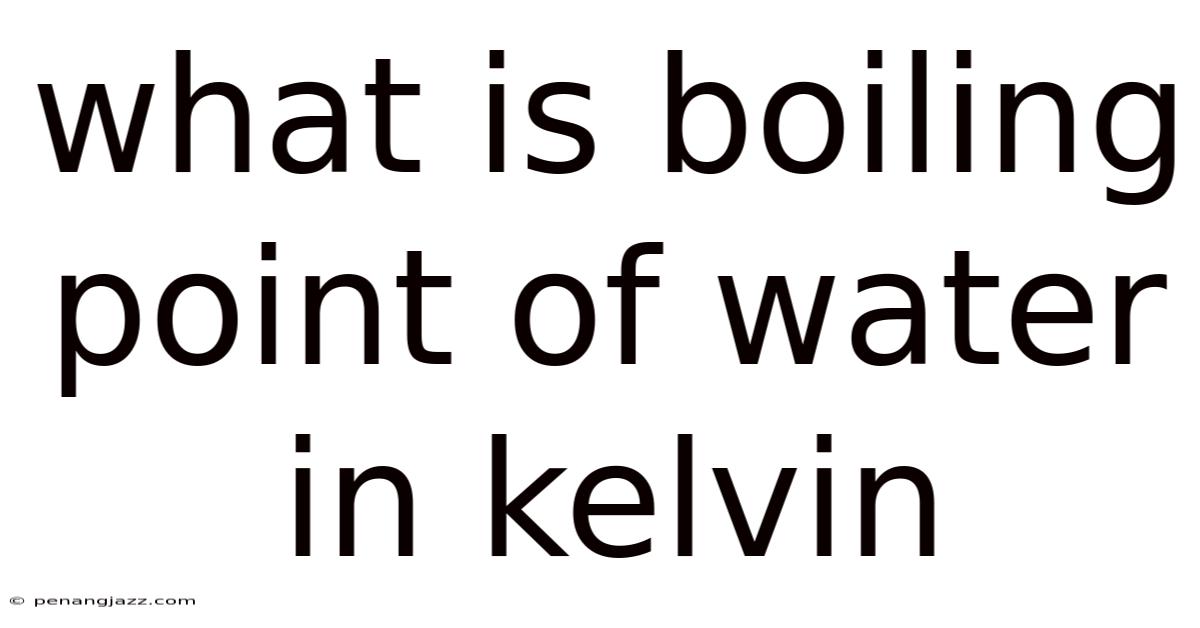 What Is Boiling Point Of Water In Kelvin