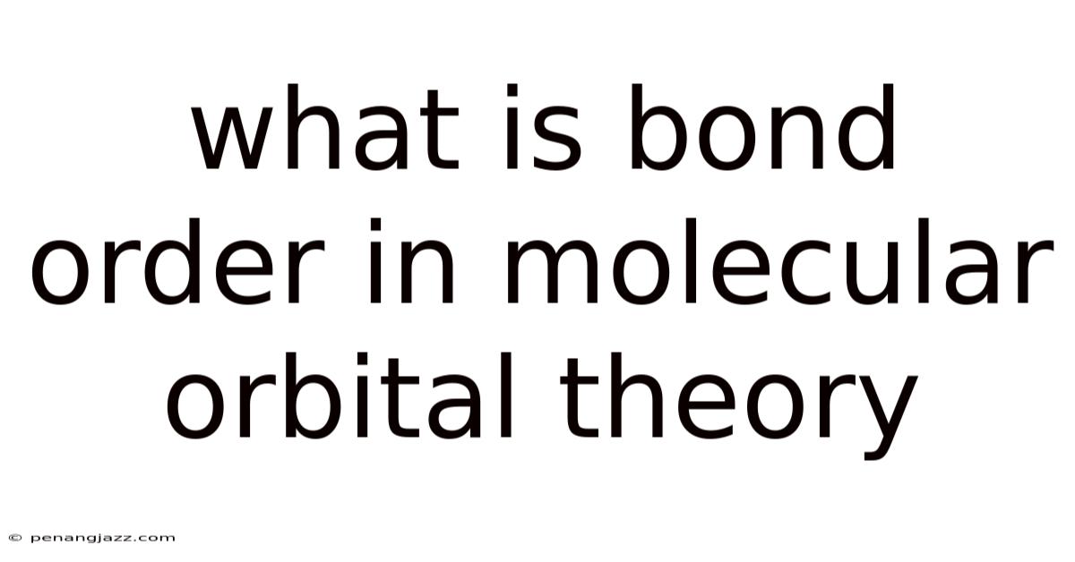 What Is Bond Order In Molecular Orbital Theory