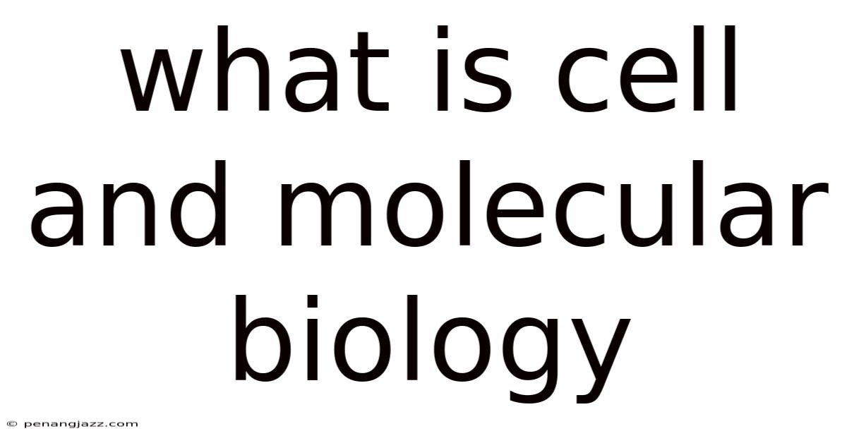 What Is Cell And Molecular Biology