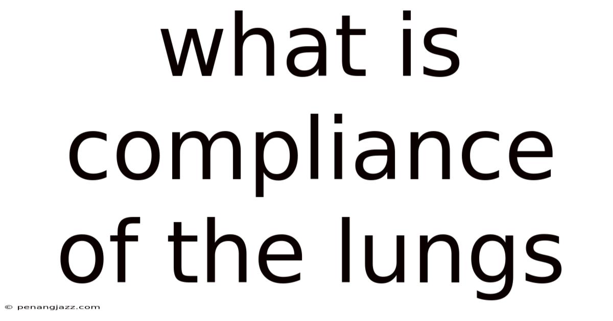 What Is Compliance Of The Lungs