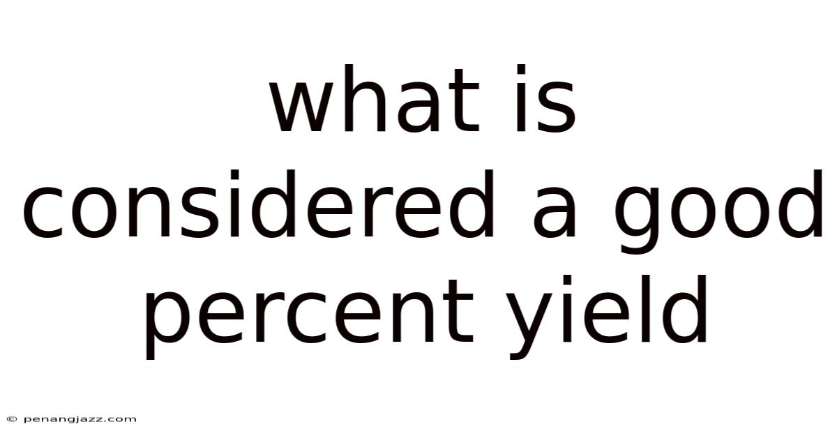 What Is Considered A Good Percent Yield