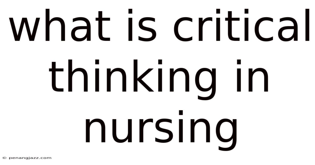 What Is Critical Thinking In Nursing