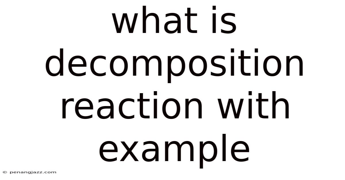 What Is Decomposition Reaction With Example