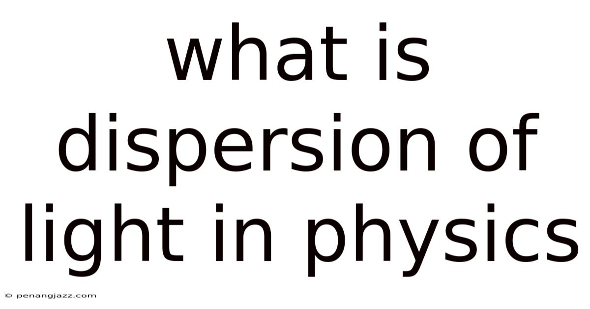 What Is Dispersion Of Light In Physics