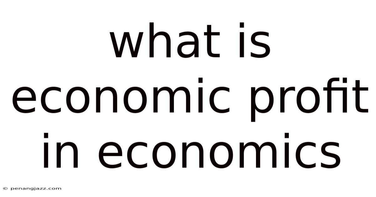 What Is Economic Profit In Economics