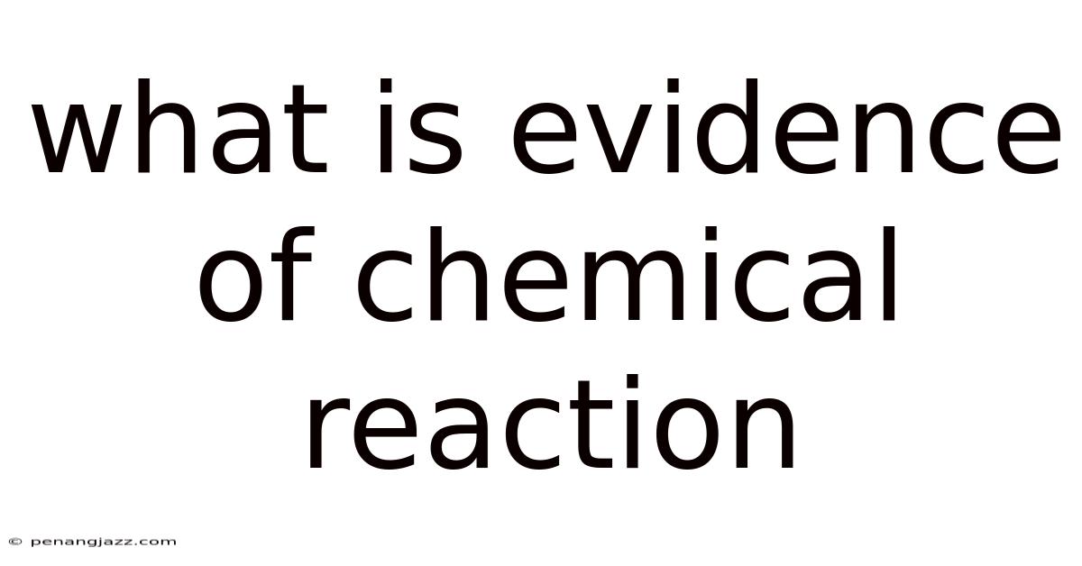 What Is Evidence Of Chemical Reaction