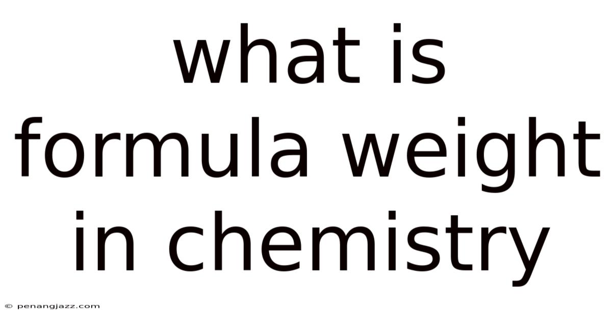 What Is Formula Weight In Chemistry