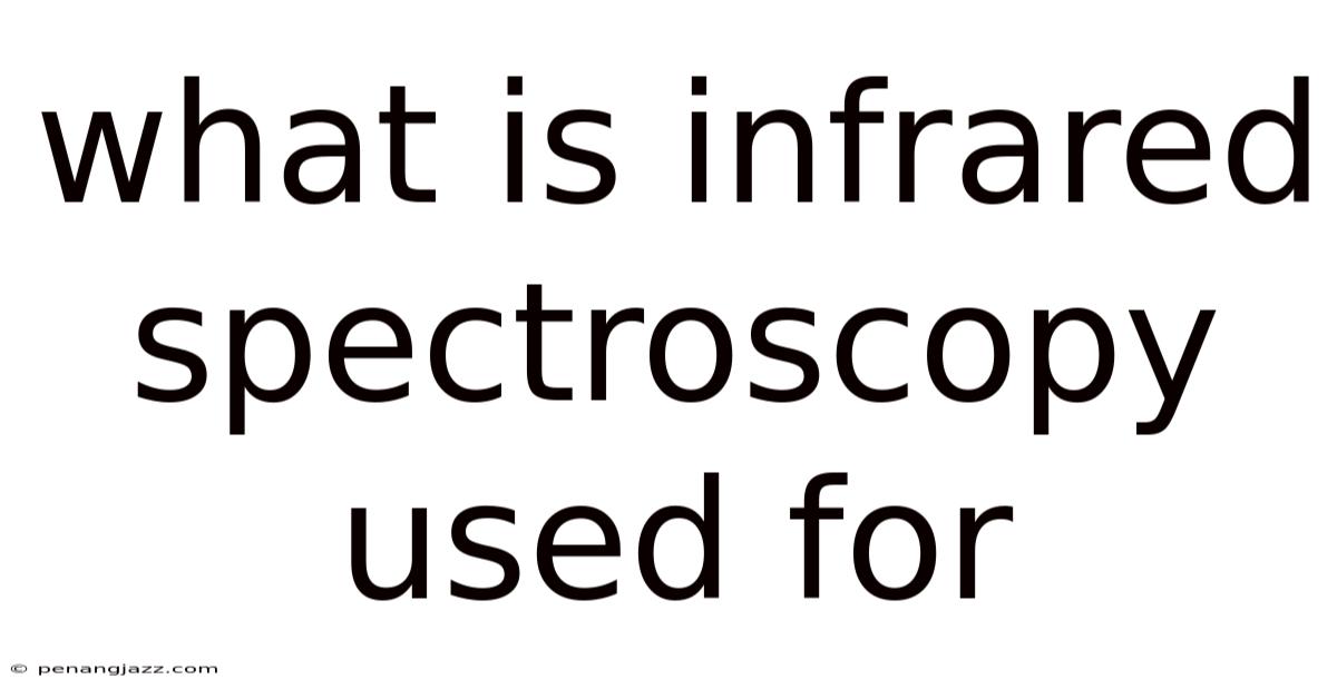 What Is Infrared Spectroscopy Used For