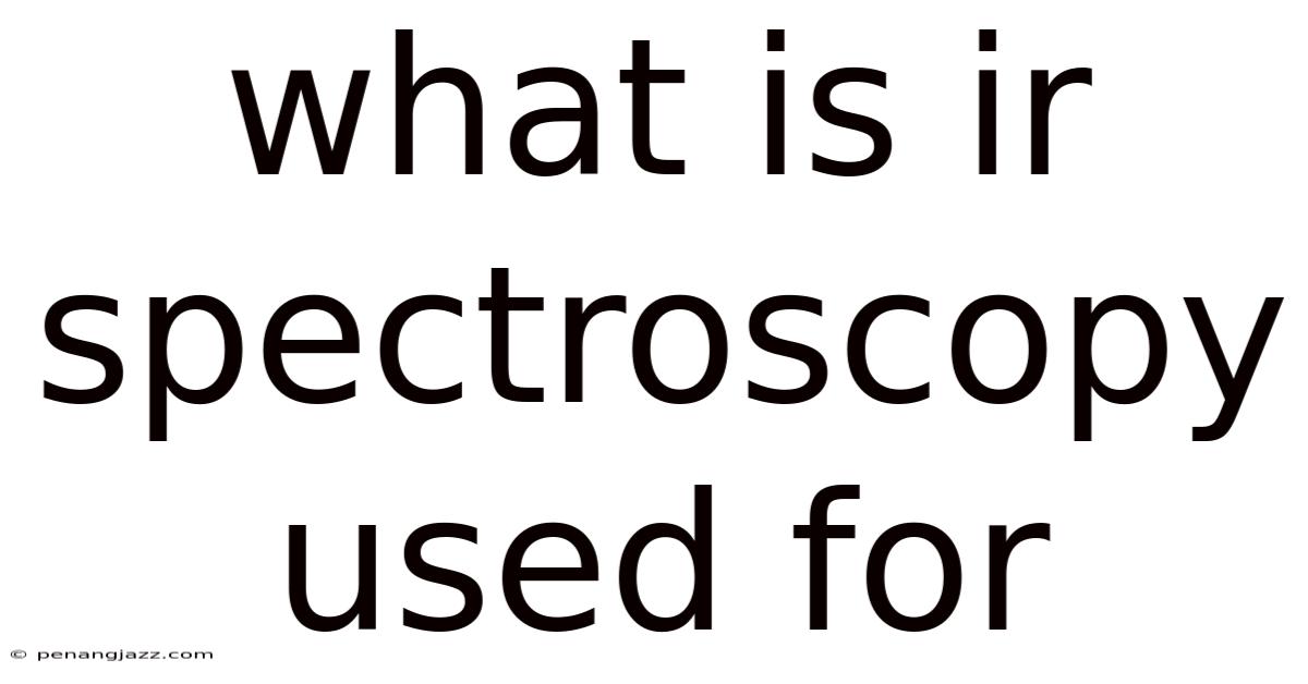 What Is Ir Spectroscopy Used For