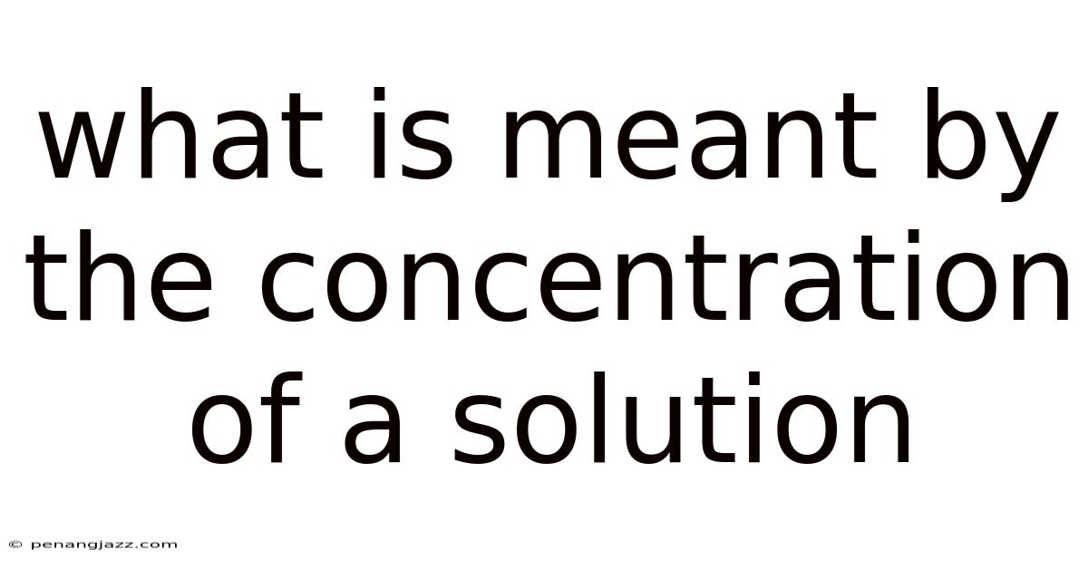 What Is Meant By The Concentration Of A Solution
