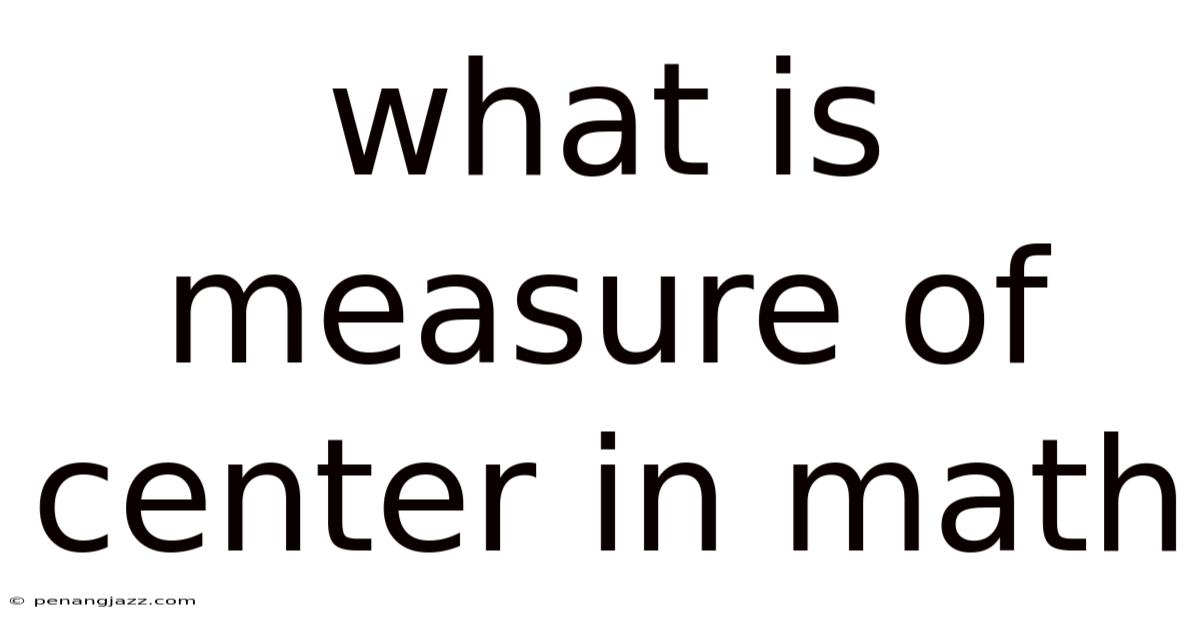 What Is Measure Of Center In Math
