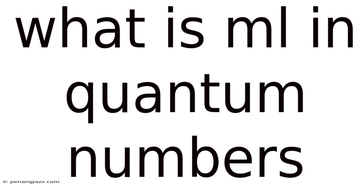 What Is Ml In Quantum Numbers