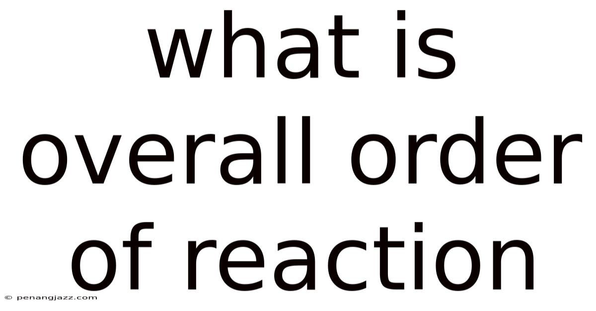 What Is Overall Order Of Reaction