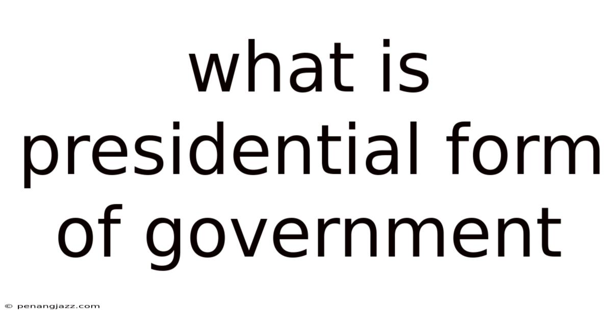 What Is Presidential Form Of Government