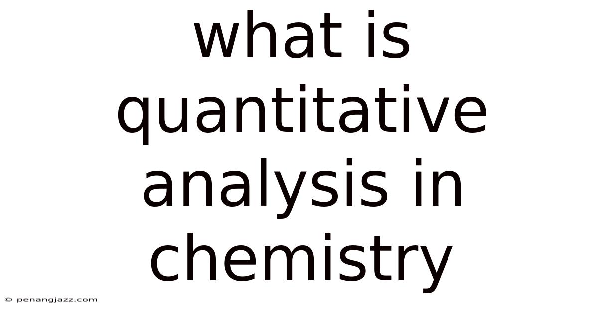 What Is Quantitative Analysis In Chemistry