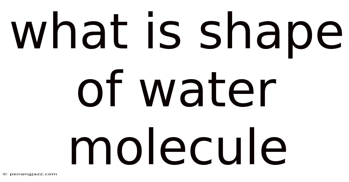 What Is Shape Of Water Molecule
