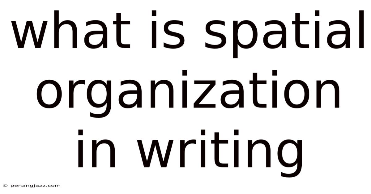 What Is Spatial Organization In Writing