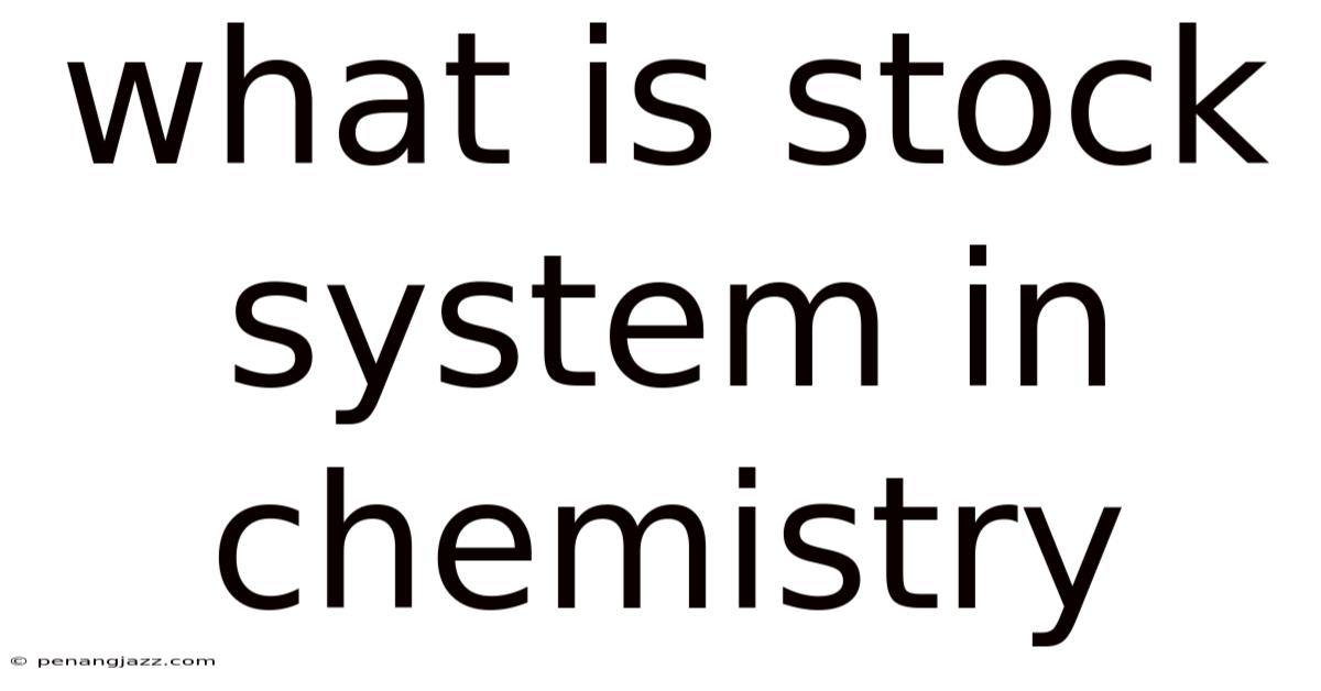 What Is Stock System In Chemistry
