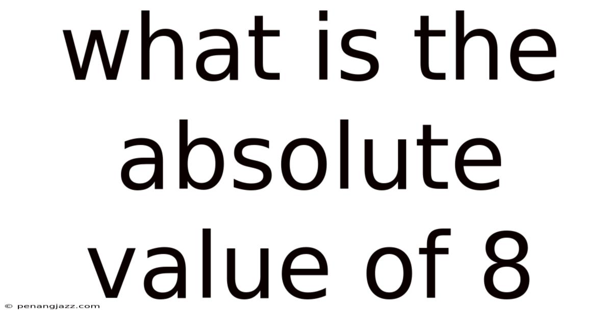 What Is The Absolute Value Of 8