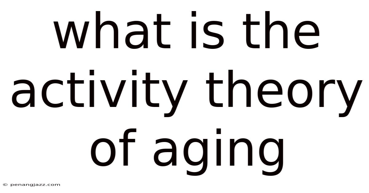 What Is The Activity Theory Of Aging