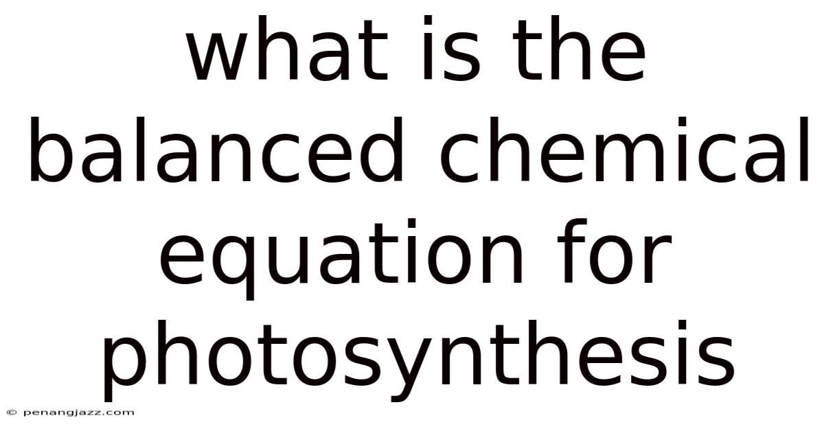 What Is The Balanced Chemical Equation For Photosynthesis