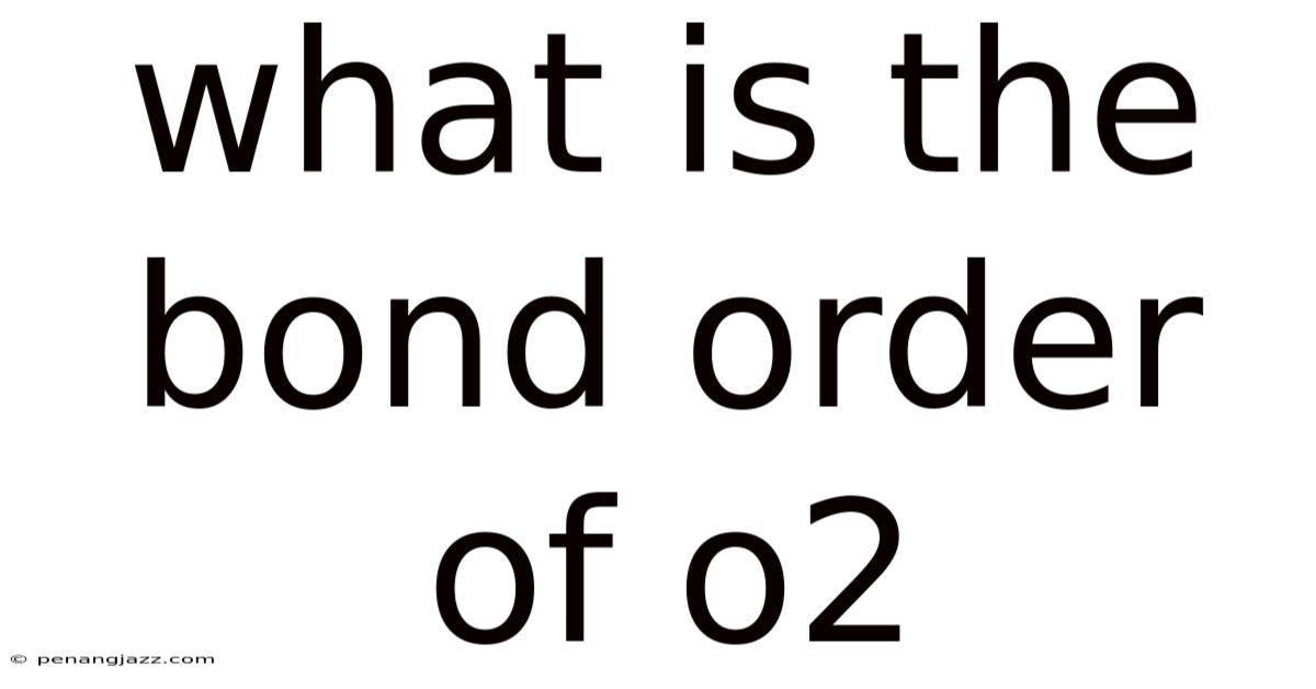 What Is The Bond Order Of O2